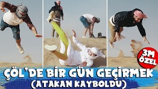 ÇÖLDE BİR GÜN GEÇİRMEK  ATAKAN KAYBOLDU [upl. by Ethyl]