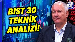 BIST 30da Trend Sürme Desteği Neresi Selçuk Gönençler Açıkladı  A Para [upl. by Nolyk]