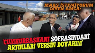 quotCumhurbaşkanı SOFRASINDAKİ artıkları versin DOYARIMquot Sokak Röportajı [upl. by Duston]