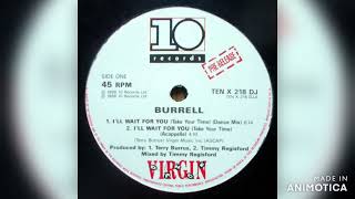 Burrell  Ill Wait For You Take Your Time Dance Mix 1988 [upl. by Justino]