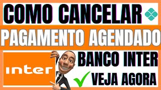 ✅COMO CANCELAR PAGAMENTO AGENDADO INTER  CANCELAR PAGAMENTO AGENDADO INTER [upl. by Platt]