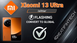 Xiaomi 13 Ultra ishtar Flashing China Convert to Global Without Unlock Bootloader Support Update✅ [upl. by Zeiger]