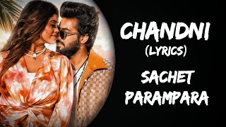 Chandni Lyrics  Sachet Parampara  B Praak Jaani  Chandni Song Lyrics in Hindi  New Song [upl. by Edaj]