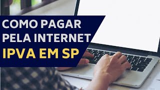 COMO PAGAR O IPVA PELA INTERNET  SÃO PAULO SP [upl. by Ycnaf]