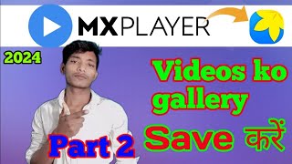 mx player videos download in gallery  mx player ki video ko gallery me save kaise kare 2024 [upl. by Notserk751]