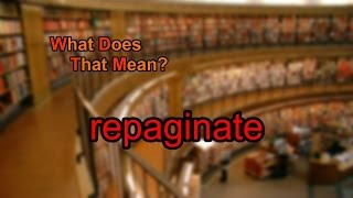 What does repaginate mean [upl. by Aguie]