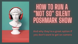 How To Run a “Not So” Silent Poshmark Show and why they’re great if you don’t want to be on camera [upl. by Bernhard821]