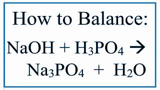 How to Balance NaOH  H3PO4  Na3PO4  H2O Sodium hydroxide and Phosphoric acid [upl. by Katine250]