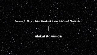 Tüm Hastalıkların Zihinsel Nedenleri • Makat Kaşınması amp Olumlaması [upl. by Ahsienel]