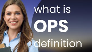 Ops • meaning of OPS [upl. by Attenehs416]