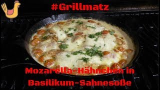 013 MozarellaHähnchen in BasilikumSahnesoße  Grillmatz [upl. by Flossi]