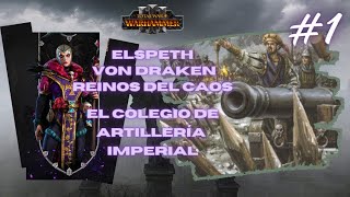 Total War Warhammer Elspeth von Draken 1 El colegio de artillería imperial [upl. by Aleak723]