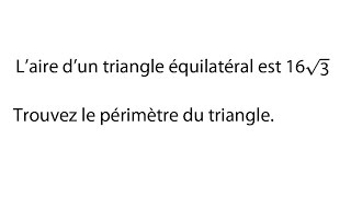 Exercice aire périmètre dun triangle équilatéral  Mathématiques secondaire 3  Exercices de math [upl. by Ennahgem]