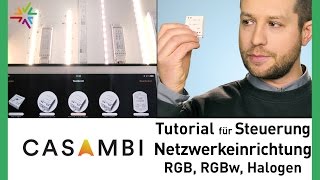 Casambi Lichtsteuerung Tutorial für Steuerung und Netzwerkeinrichtung von RGB ww RGBw LED Stripes [upl. by Lyrrad490]