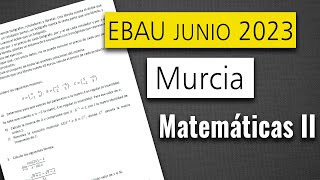 📘 Examen Selectividad EBAU ▶ Murcia Junio 2023 ▶ Matemáticas II [upl. by Annaliese912]