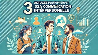 COMMUNICATION Interpersonnelle  3 Astuces PUISSANTES  💪 [upl. by Lisa]