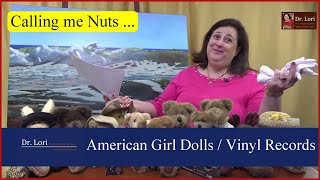 Why Im Nuts amp Lists of Valuable American Girl Dolls Vinyl Records Jewelry Clasps  Ask Dr Lori [upl. by Yenroc]