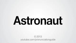 How to Pronounce Astronaut [upl. by Franci298]