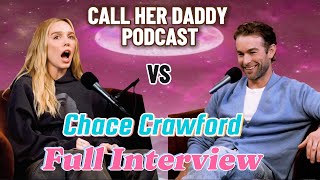 Chace Crawford Gossip Girl House Parties amp Dating Disasters  Call Her Daddy Full Interview [upl. by Elodea]