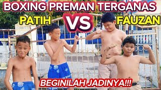 PREMAN KECIL  BOXING TERGANAS PATIH VS FAUZAN [upl. by Whitaker878]