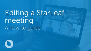 Editing a StarLeaf meeting  Howto [upl. by Aenal]