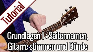 Gitarre Lernen  Anfängerkurs I Die Saitennamen Gitarre stimmen und Bünde [upl. by Jan]