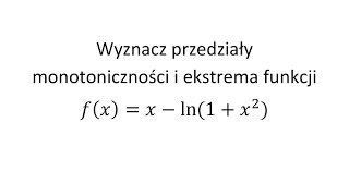 Wyznacz przedziały monotoniczności i ekstrema funkcji cz1 [upl. by Adnelg]