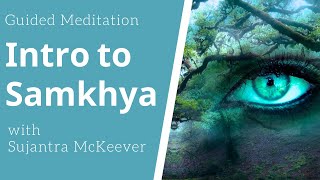 Intro to Samkhya Philosophy  Guided Meditation with Sujantra McKeever 6222020 [upl. by Lekym]