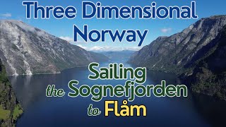 Three Dimensional Norway  Sailing The Sognefjorden to Flåm  Ep 165 [upl. by Edla]