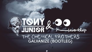 The Chemical Brothers  Galvanize Tony Junior amp Haverklap Bootleg [upl. by Gall637]