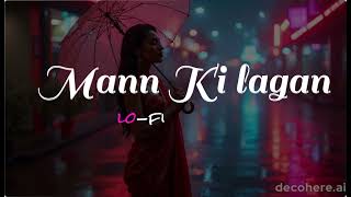 Mann ki Lagan slowed  Reverbed song [upl. by Haas]