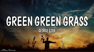 George Ezra  Green Green Grass Lyrics [upl. by Bonnie]