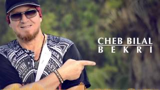 Cheb Bilal  Bekri  Production 2015  شاب بلال  بكري [upl. by Sybley]