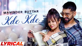 Kde Kde Lyrical  Maninder Buttar Ft Radhika Bangia  Latest Punjabi Songs 2021  Speed Records [upl. by Kelda982]