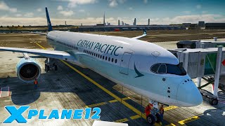 XPLANE 12  AIRBUS A350 CATHAY PACIFIC DUBAIHONG KONG [upl. by Vin]