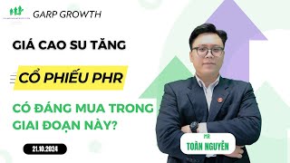 Giá Cao Su Tăng  Cổ Phiếu PHR Có Đáng Mua Trong Giai Đoạn Này [upl. by Ediva271]