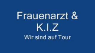 Frauenarzt amp K I Z  Wir sind auf Tour [upl. by Markos]