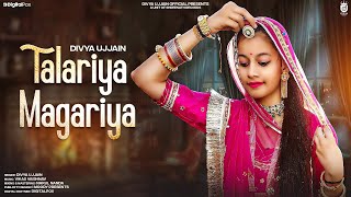 तालरिया मगरिया  Talariya Magariya  Divya Ujjain  Rajasthani Song 2023  Moru Bai Lare Riya [upl. by Maloy646]