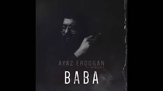 Ayaz Erdoğan  baba  feat Mengelez [upl. by Haliek688]