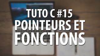 TUTO C  15 Pointeurs et fonctions quotPassage par référencequot [upl. by Gilman]