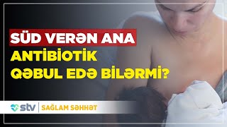 SÜD VERƏN ANA ANTİBİOTİK QƏBUL EDƏ BİLƏRMİ [upl. by Assirahc]