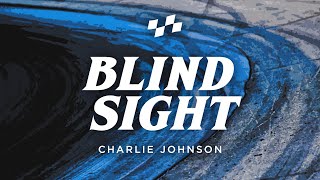 Blind Sight  Charlie Johnson [upl. by Abert]