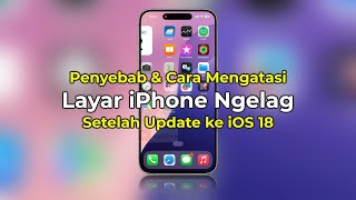 Layar iPhone Ngelag Setelah Update iOS 18  Penyebab amp Cara Mengatasinya  Terbaru [upl. by Oirasec]