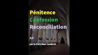 Pénitence confession réconciliation 22 explication du Père Marc Lambret [upl. by Kecaj]