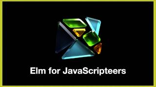 Elm for JavaScripteers w Mike Anderson [upl. by Purcell]