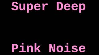 Super Deep Pink Noise 12 Hours [upl. by Pedrick]