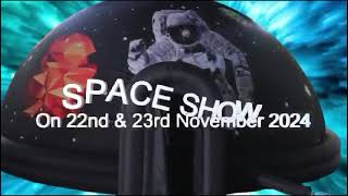 SPACE SHOW  22 amp 23 Nov 2024 [upl. by Aron402]