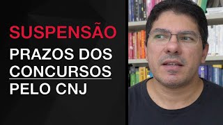 SUSPENSÃO dos prazos dos Concursos pelo CNJ [upl. by Moshell]