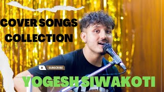 Yogesh Siwakoti New Cover Songs Collection [upl. by Vogeley392]