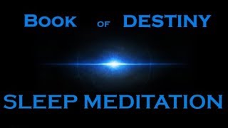 MANIFEST MEDITATION  The Book of Destiny  Sleep Meditation [upl. by Graf]